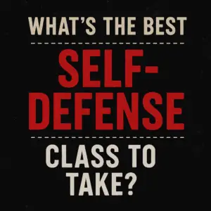 Whats the Best Self Defense Class to Take, Albany NY, Latham NY